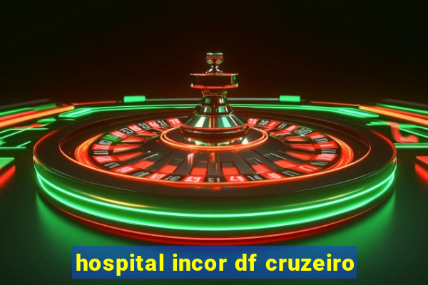 hospital incor df cruzeiro